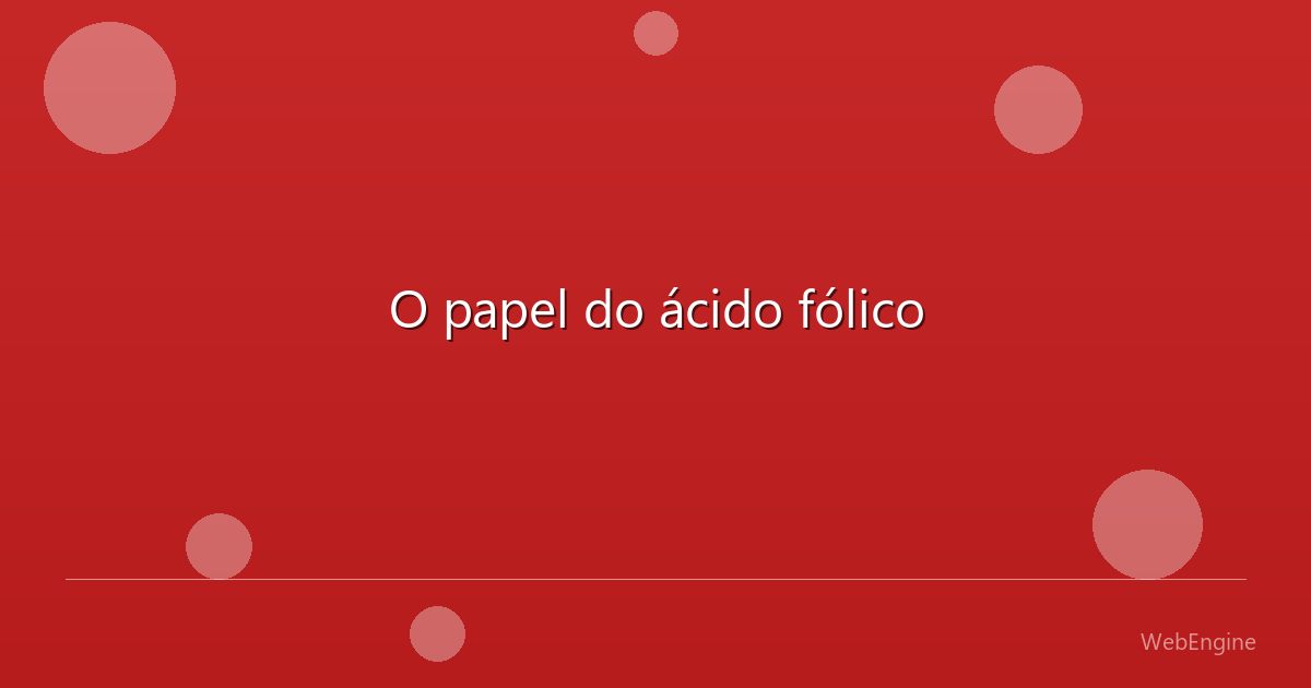 O papel do ácido fólico