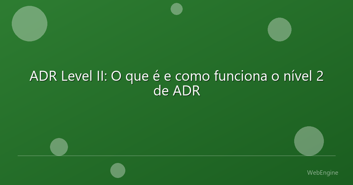 ADR Level II: O que é e como funciona o nível 2 de ADR