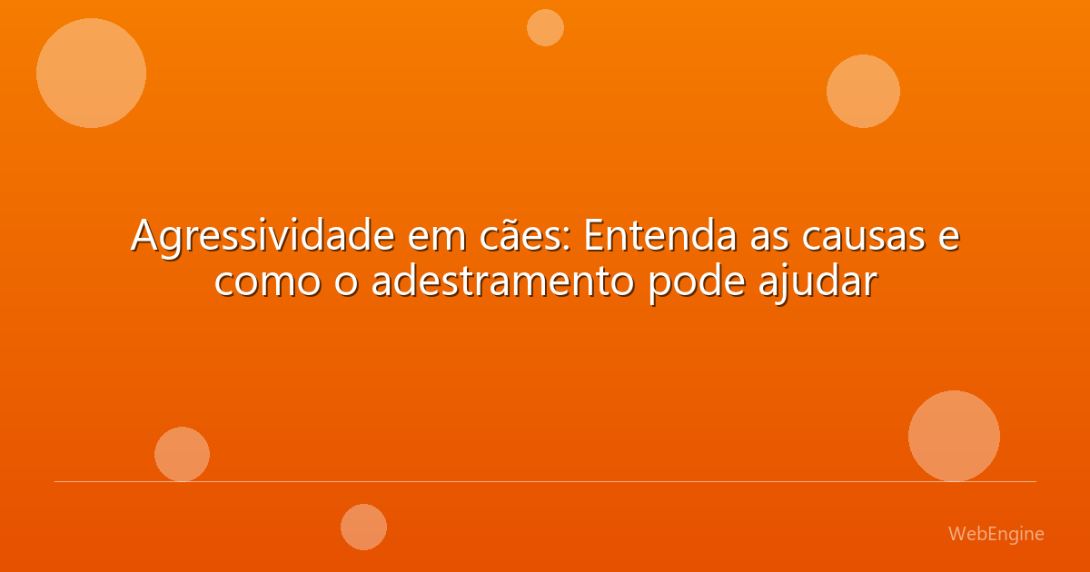 Agressividade em cães: Entenda as causas e como o adestramento pode ajudar