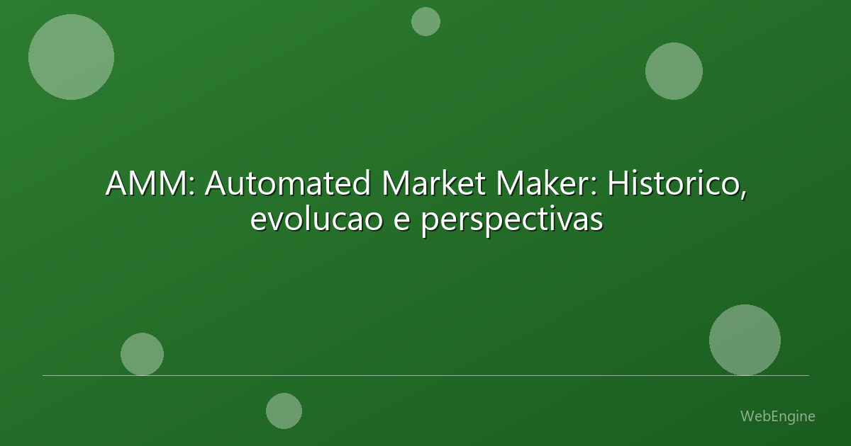 AMM: Automated Market Maker: Historico, evolucao e perspectivas