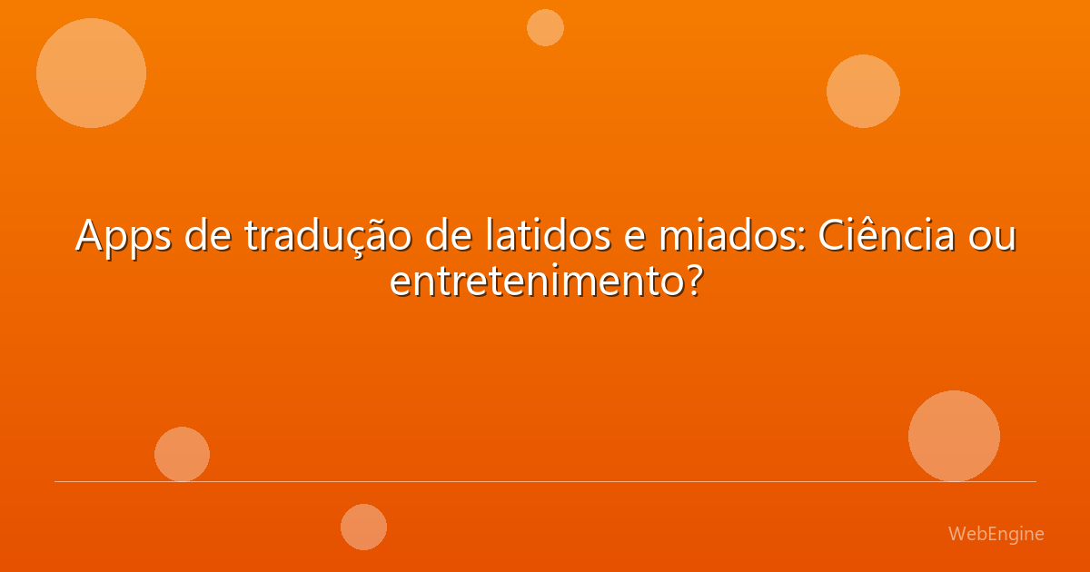 Apps de tradução de latidos e miados: Ciência ou entretenimento?