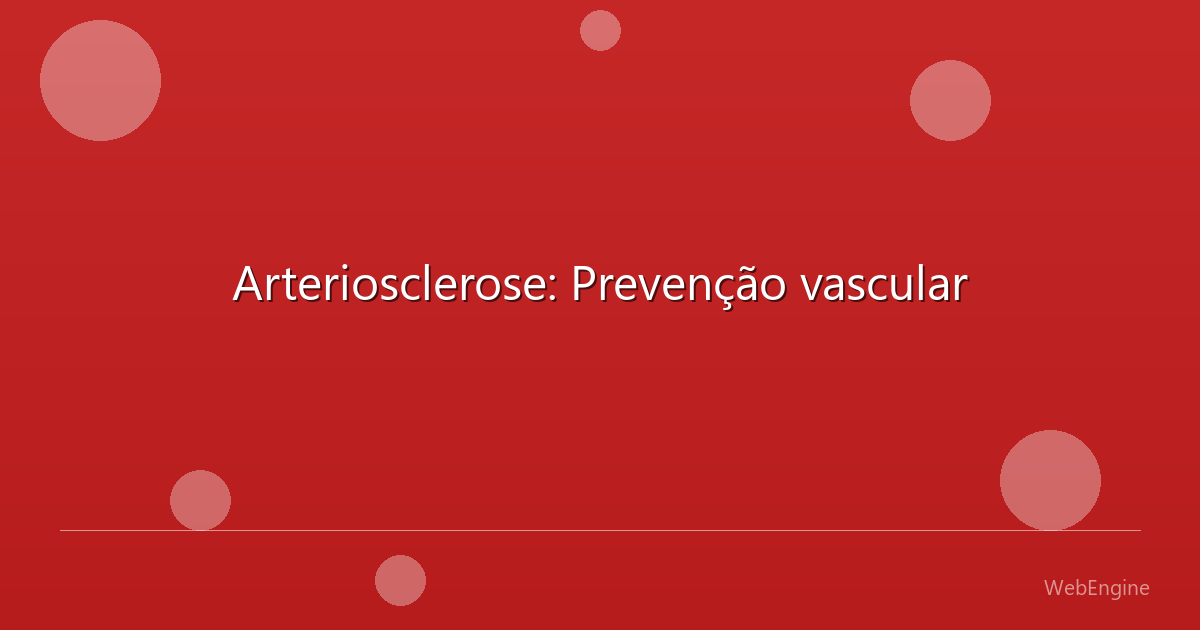 Arteriosclerose: Prevenção vascular