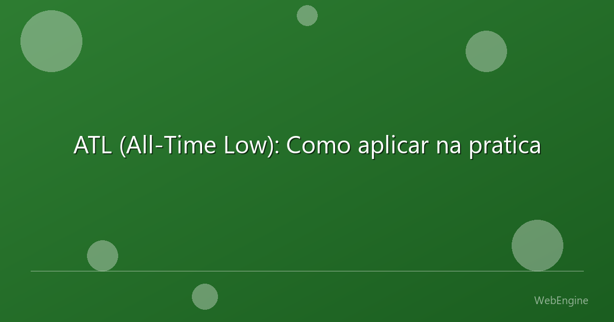 ATL (All-Time Low): Como aplicar na pratica