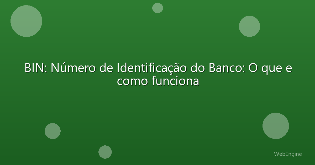 BIN: Número de Identificação do Banco: O que e como funciona