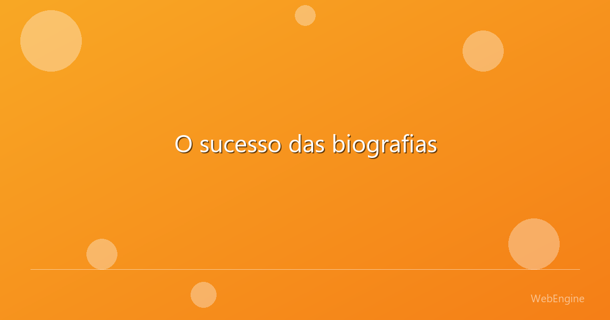 O sucesso das biografias