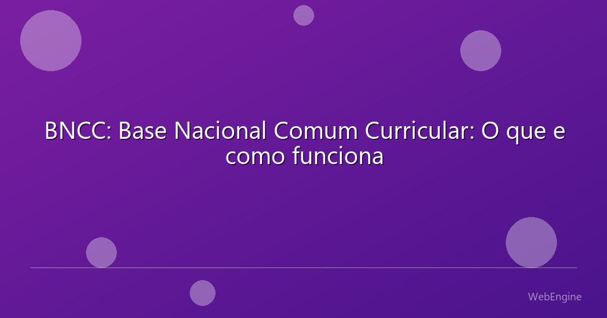 BNCC: Base Nacional Comum Curricular: O que e como funciona