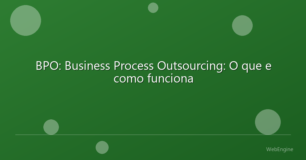 BPO: Business Process Outsourcing: O que e como funciona