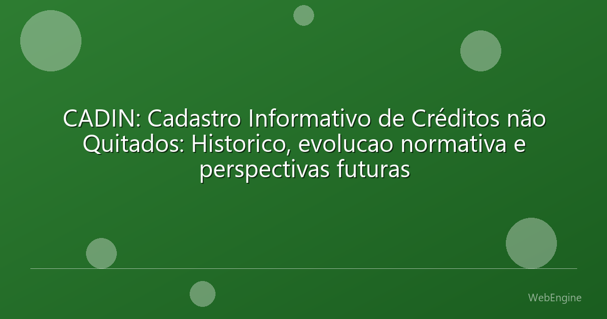 CADIN: Cadastro Informativo de Créditos não Quitados: Historico, evolucao normativa e perspectivas futuras