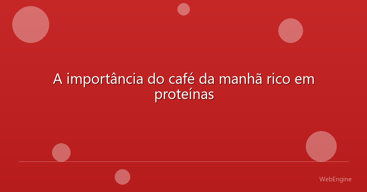 A importância do café da manhã rico em proteínas