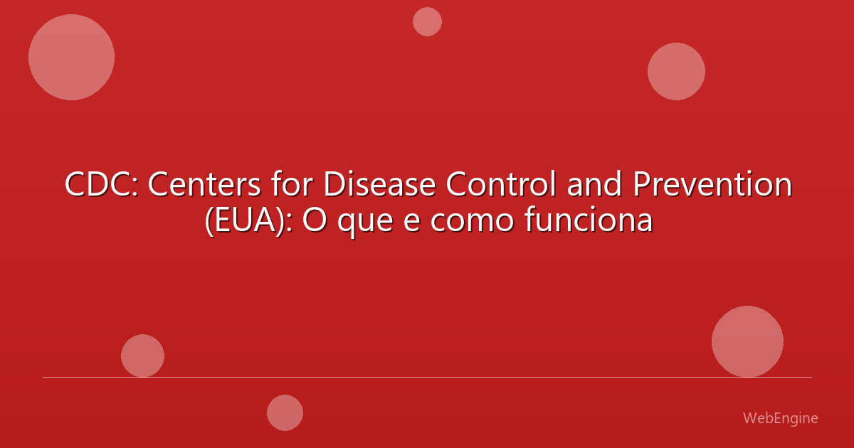 CDC: Centers for Disease Control and Prevention (EUA): O que e como funciona