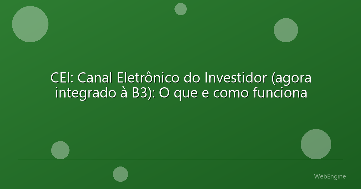 CEI: Canal Eletrônico do Investidor (agora integrado à B3): O que e como funciona