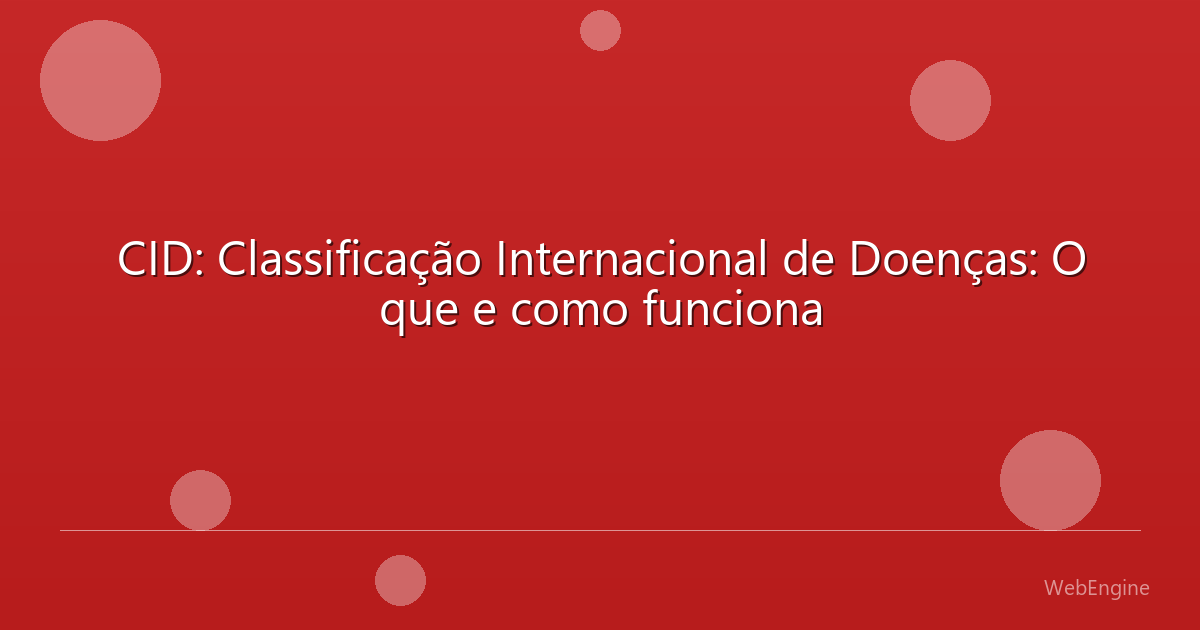 CID: Classificação Internacional de Doenças: O que e como funciona