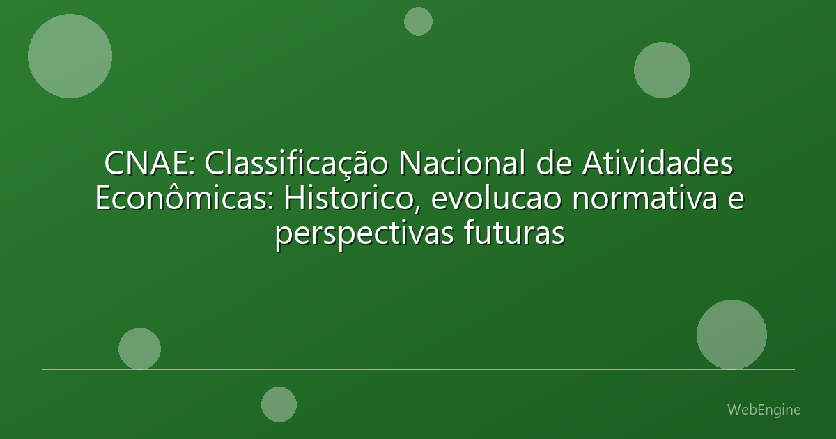 CNAE: Classificação Nacional de Atividades Econômicas: Historico, evolucao normativa e perspectivas futuras