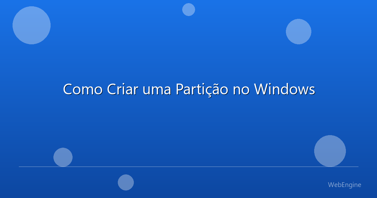 Como Criar uma Partição no Windows