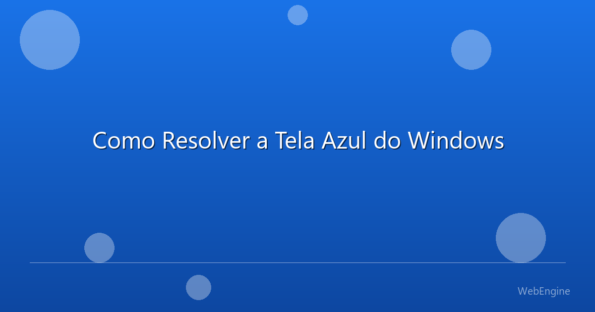 Como Resolver a Tela Azul do Windows