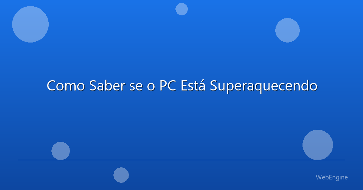 Como Saber se o PC Está Superaquecendo