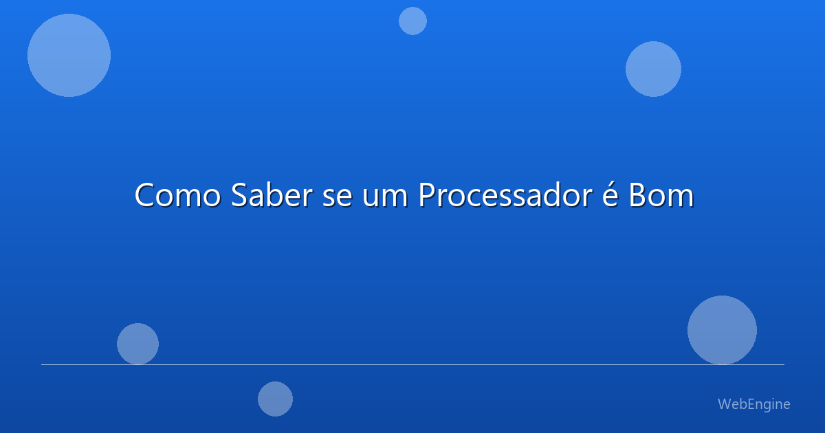 Como Saber se um Processador é Bom
