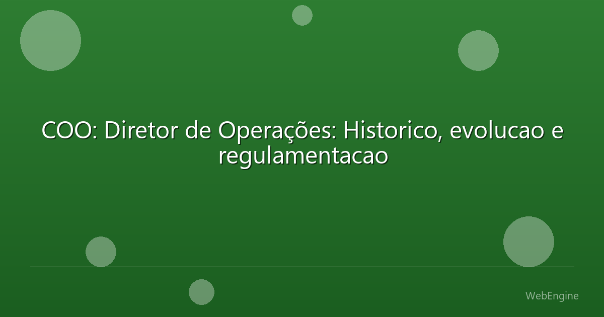 COO: Diretor de Operações: Historico, evolucao e regulamentacao