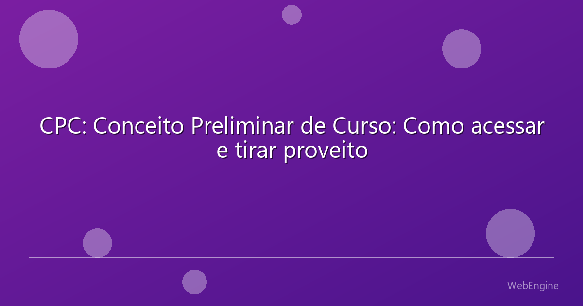 CPC: Conceito Preliminar de Curso: Como acessar e tirar proveito
