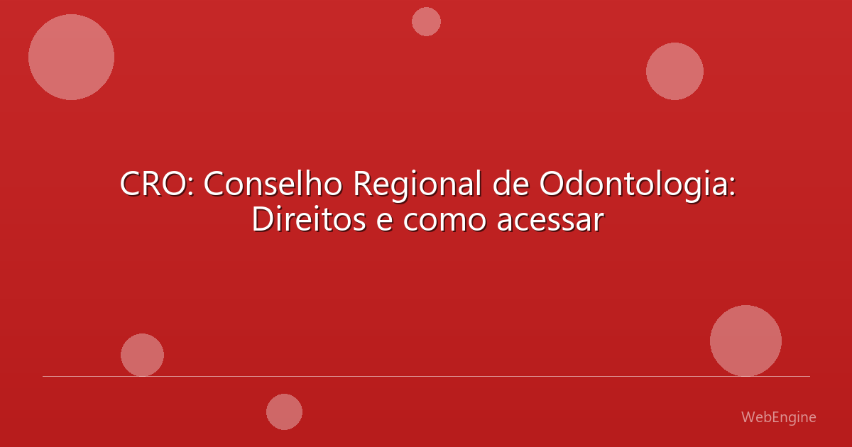 CRO: Conselho Regional de Odontologia: Direitos e como acessar