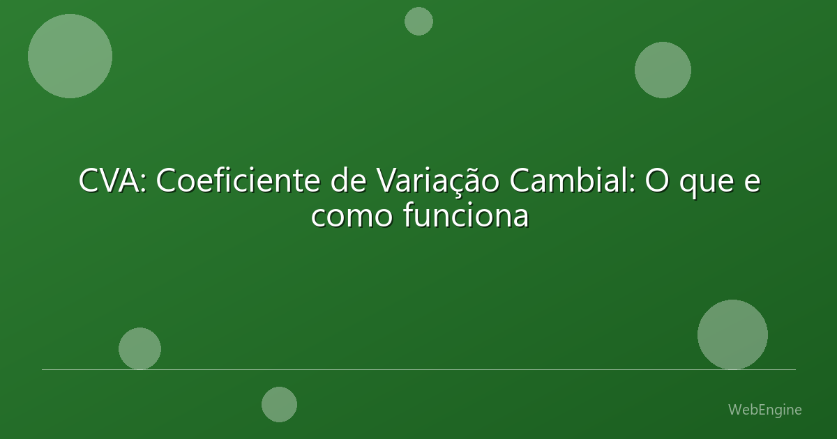 CVA: Coeficiente de Variação Cambial: O que e como funciona