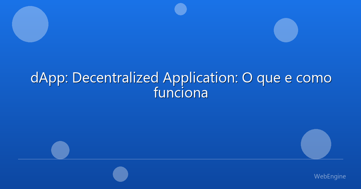 dApp: Decentralized Application: O que e como funciona