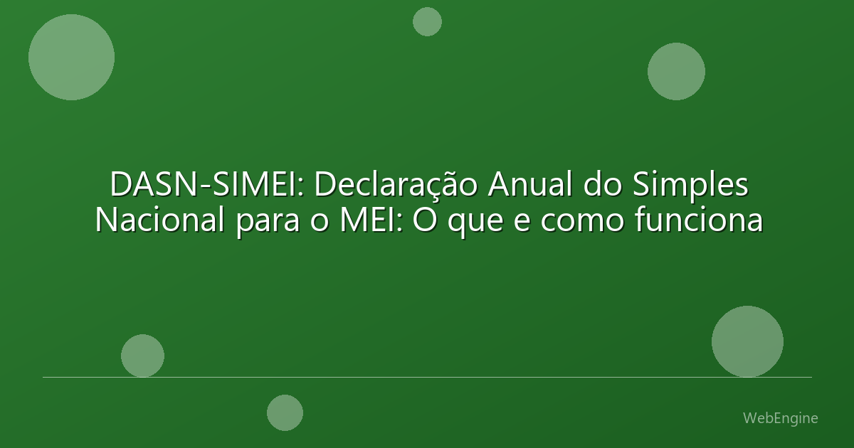 DASN-SIMEI: Declaração Anual do Simples Nacional para o MEI: O que e como funciona