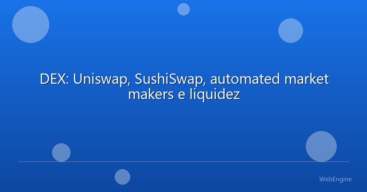 DEX: Uniswap, SushiSwap, automated market makers e liquidez