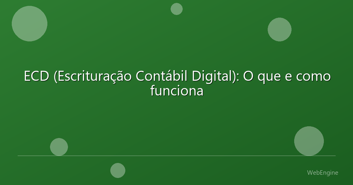 ECD (Escrituração Contábil Digital): O que e como funciona
