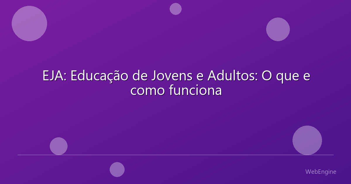 EJA: Educação de Jovens e Adultos: O que e como funciona