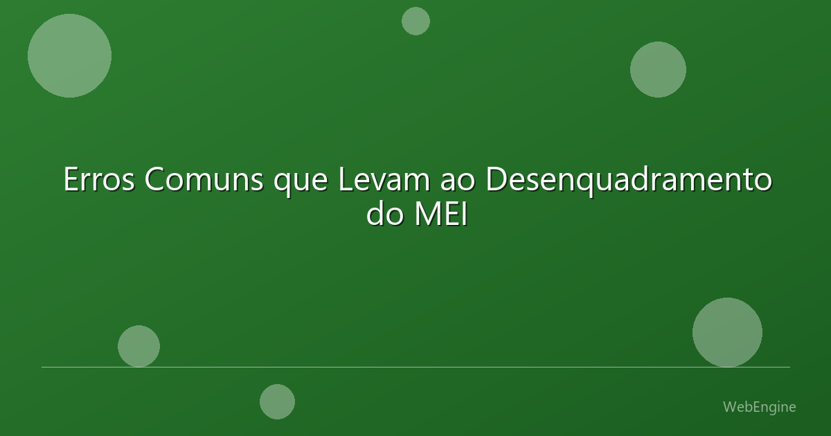 Erros Comuns que Levam ao Desenquadramento do MEI