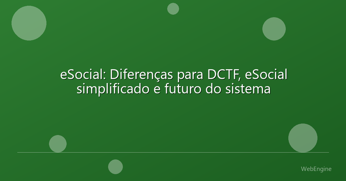 eSocial: Diferenças para DCTF, eSocial simplificado e futuro do sistema