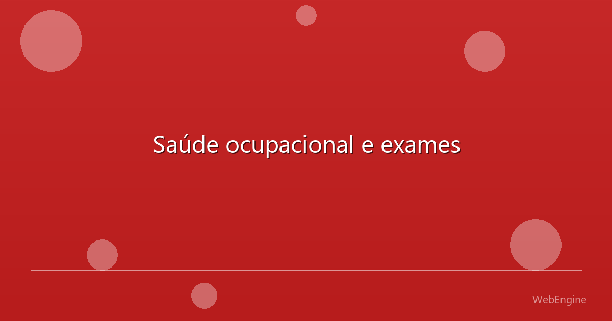Saúde ocupacional e exames