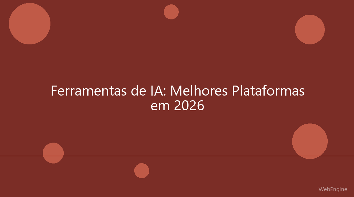 Ferramentas de IA: As Melhores Plataformas e Ferramentas de Inteligência Artificial em 2026