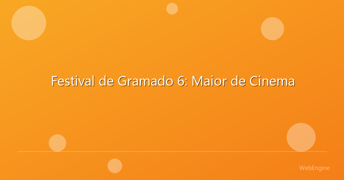 Festival de Gramado 6: Maior de Cinema