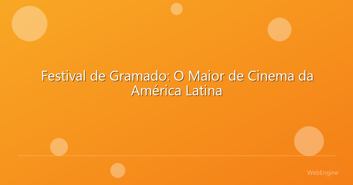 Festival de Gramado: O Maior de Cinema da América Latina