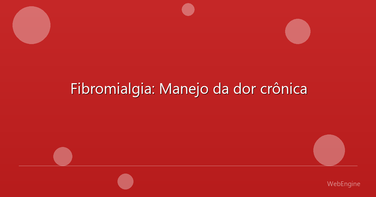 Fibromialgia: Manejo da dor crônica
