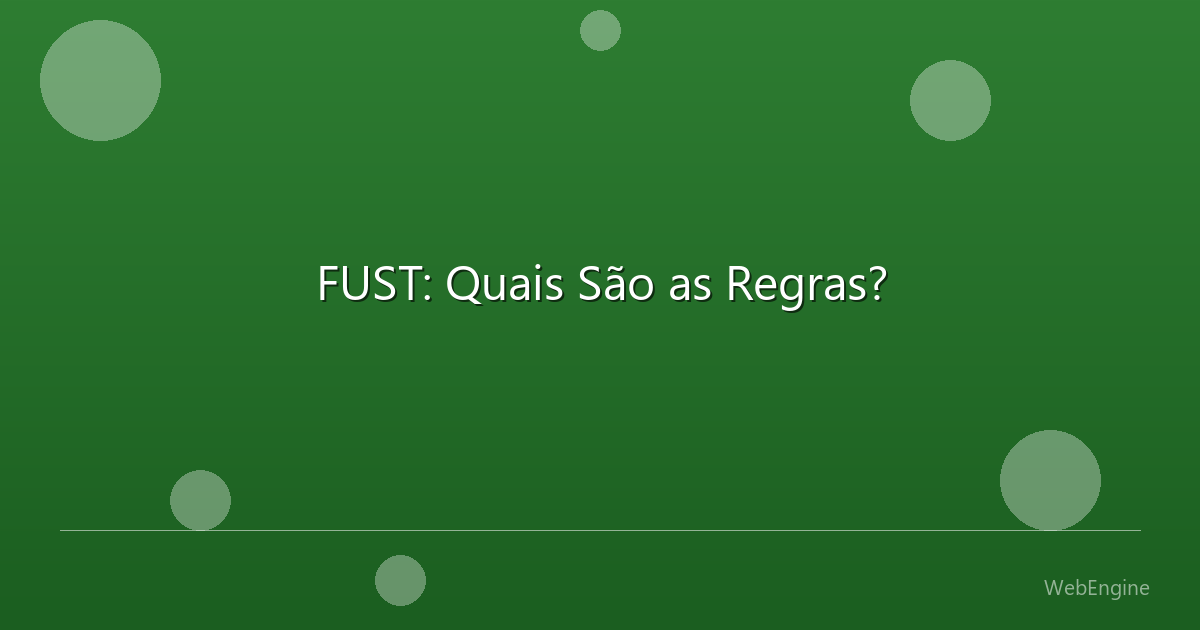 FUST: Quais São as Regras?