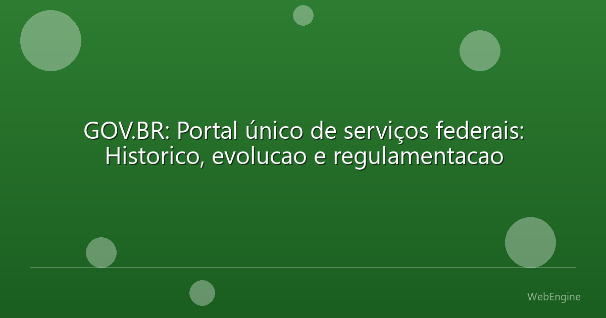 GOV.BR: Portal único de serviços federais: Historico, evolucao e regulamentacao