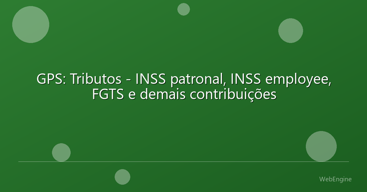 GPS: Tributos - INSS patronal, INSS employee, FGTS e demais contribuições