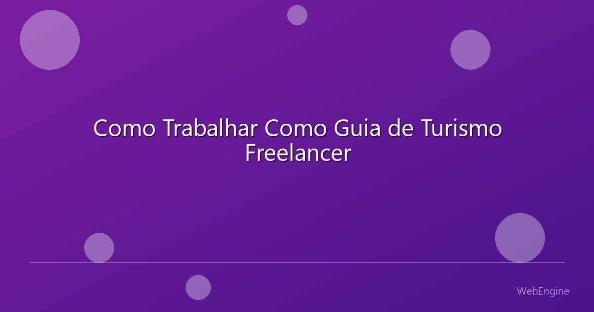 Como Trabalhar Como Guia de Turismo Freelancer