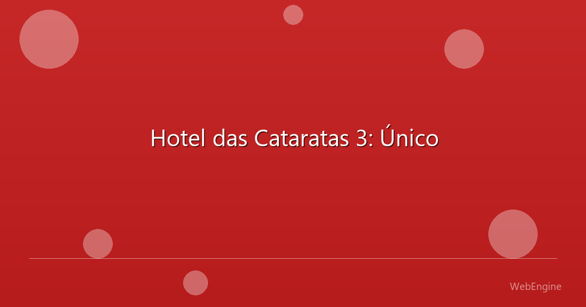 Hotel das Cataratas 3: Único