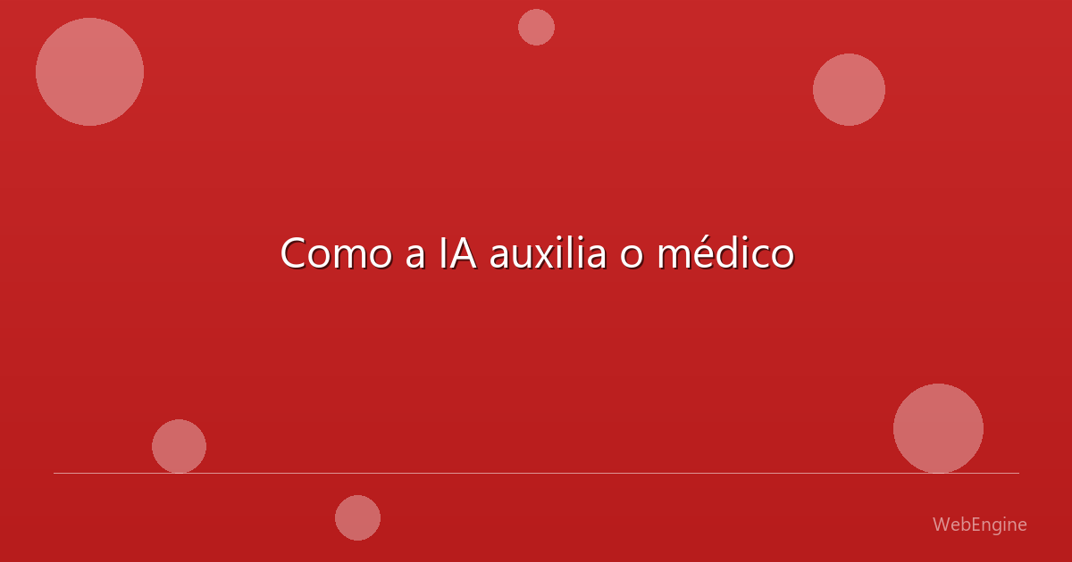 Como a IA auxilia o médico