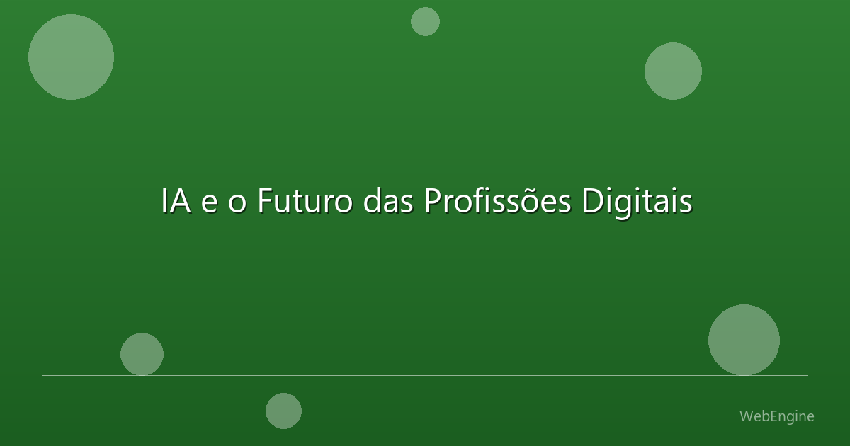 IA e o Futuro das Profissões Digitais