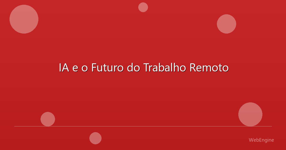 IA e o Futuro do Trabalho Remoto