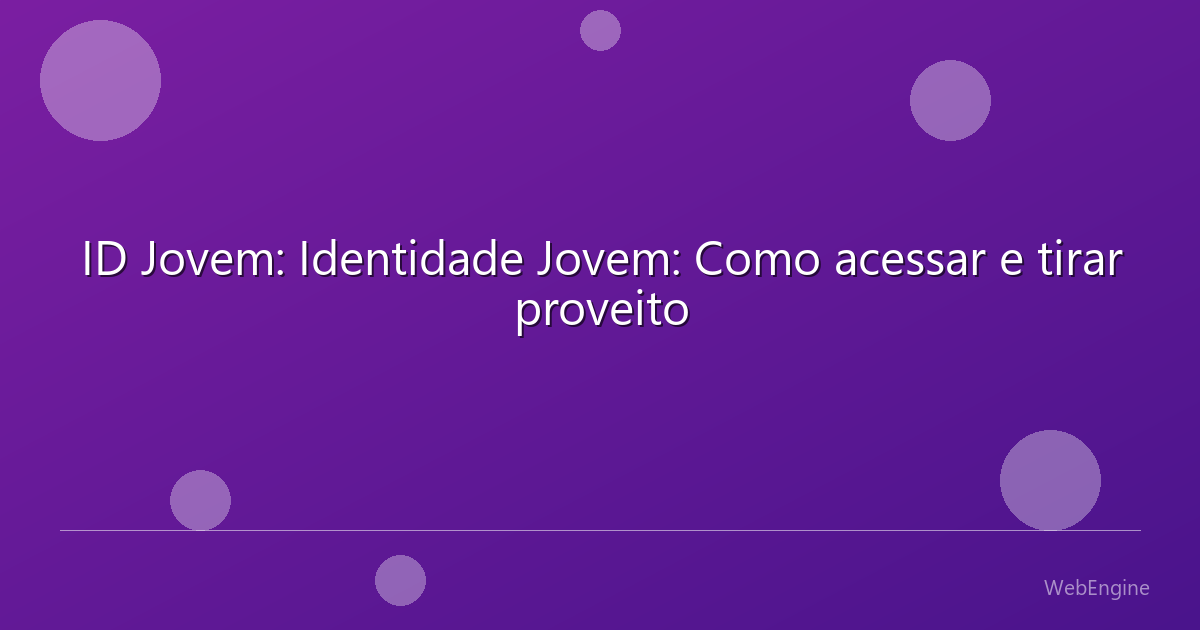 ID Jovem: Identidade Jovem: Como acessar e tirar proveito