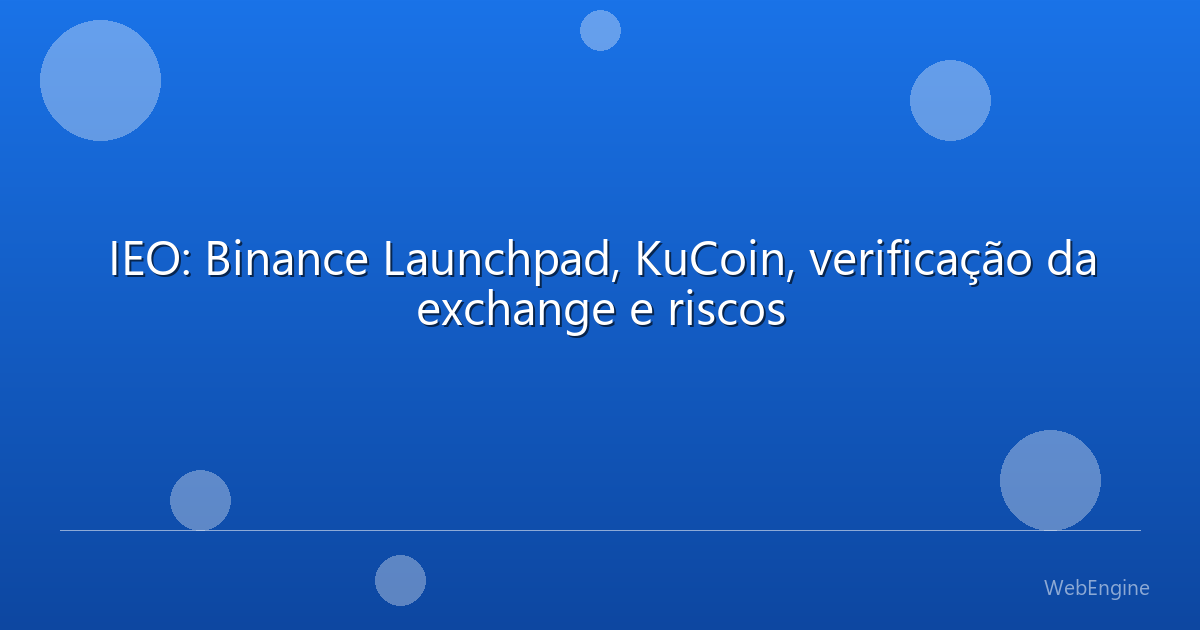 IEO: Binance Launchpad, KuCoin, verificação da exchange e riscos