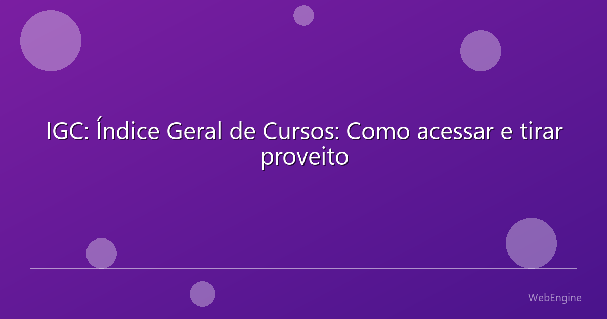 IGC: Índice Geral de Cursos: Como acessar e tirar proveito
