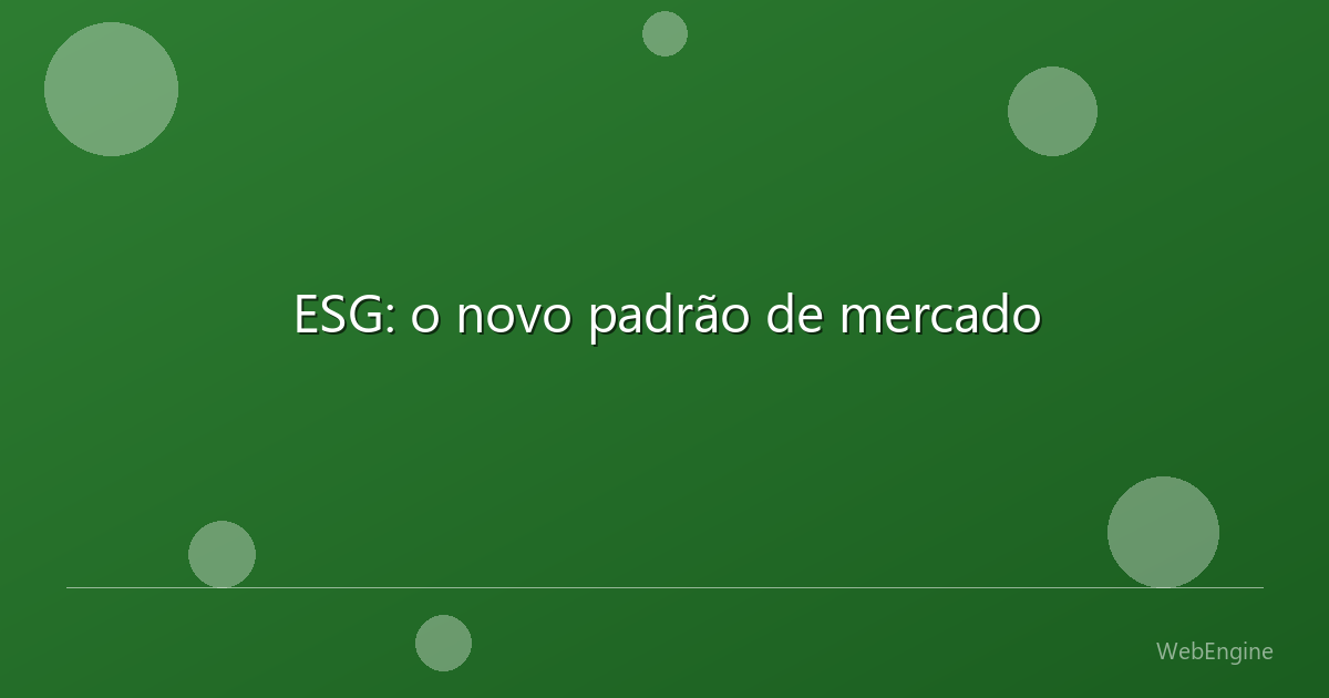 ESG: o novo padrão de mercado