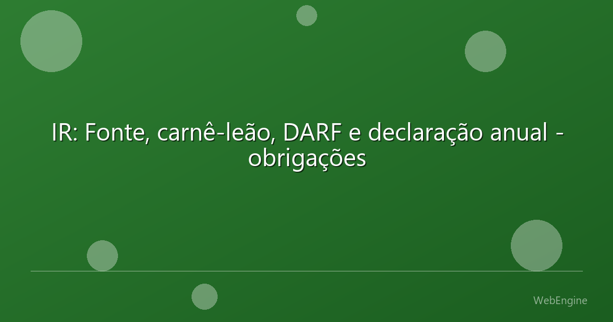 IR: Fonte, carnê-leão, DARF e declaração anual - obrigações